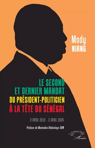 Le second et dernier mandat du Président-politicien à la tête du Sénégal - Mody Niang - Harmattan Sénégal