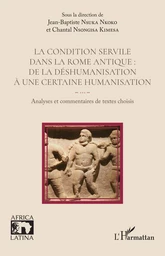 La condition servile dans la Rome antique :  de la déshumanisation à une certaine humanisation