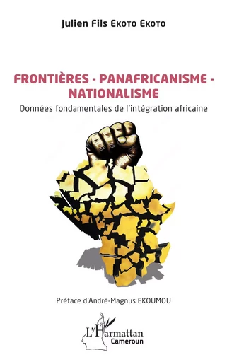 Frontières – Panafricanisme -  Nationalisme - Julien Fils Ekoto Ekoto - Editions L'Harmattan