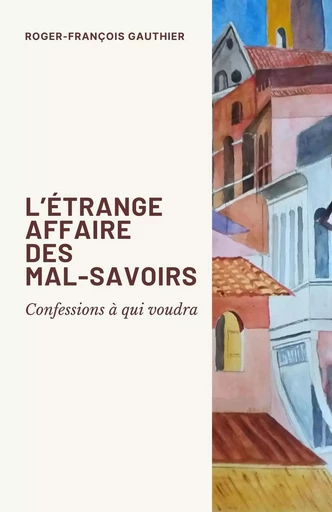 L'Étrange Affaire des mal-savoirs - Roger-Francois Gauthier - Librinova