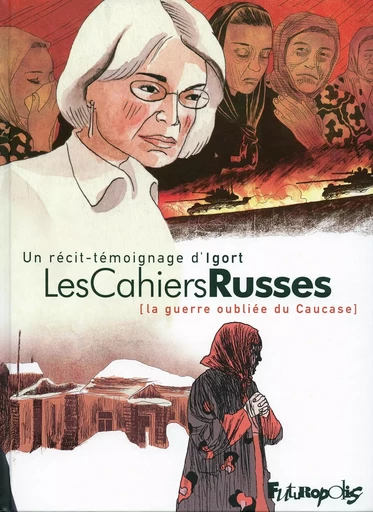 Les Cahiers Russes. La guerre oubliée du Caucase -  Igort - Éditions Futuropolis