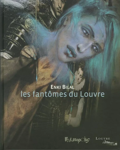 Les fantômes du Louvre - Enki Bilal - Éditions Futuropolis