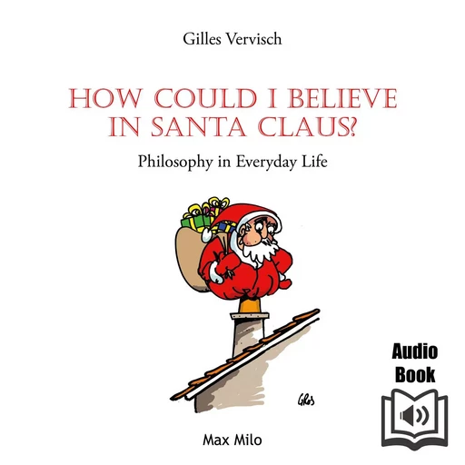 How Could I Believe in Santa Claus? - Gilles Vervisch - Max Milo Editions