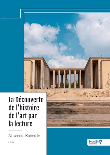 La Découverte de l'histoire de l'art par la lecture - Alexandre Katenidis - Nombre7 Editions