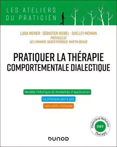 Pratiquer la thérapie comportementale dialectique - Luisa Weiner, Sebastien Weibel, Shelley McMain - Dunod