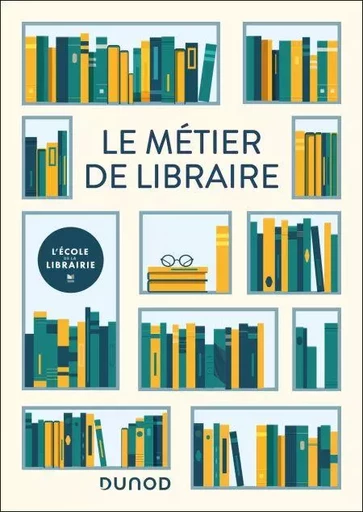 Le métier de libraire -  L'École de la Librairie - Dunod