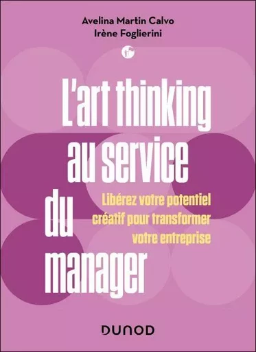 L'art thinking au service du manager - Avelina Martin Calvo, Irène Foglierini - Dunod