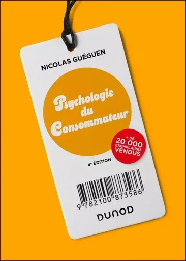 Psychologie du consommateur - 4e éd. - Nicolas Guéguen - Dunod