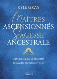 Maîtres ascensionnés, sagesse ancestrale - Activations pour se connecter aux guides spirituels