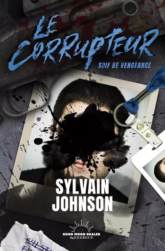 Le Corrupteur - Soif de vengeance - Sylvain Johnson - Courrier du livre