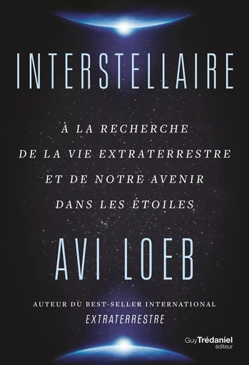 Interstellaire - A la recherche de la vie extraterrestre et de notre avenir dans les étoiles - Avi Loeb - Tredaniel