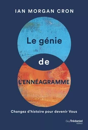 Le génie de l'ennéagramme - Changez l'histoire pour devenir Vous