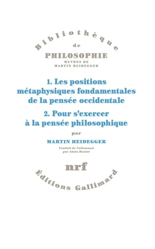 1. Les positions métaphysiques fondamentales de la pensée occidentale. 2. Pour s'exercer à la pensée philosophique. - Martin Heidegger - Editions Gallimard