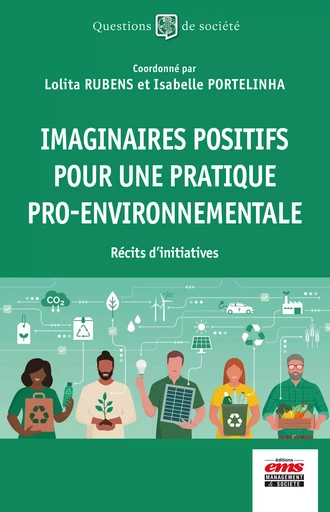 Imaginaires positifs pour une pratique pro-environnementale - Lolita Rubens, Isabelle Portelinha - Éditions EMS