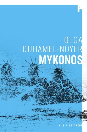 Mykonos - Olga Duhamel-Noyer - Éditions Héliotrope