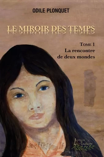 Le miroir des temps tome 1 - odile Plonquet - Distribulivre