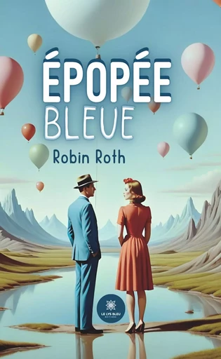 Épopée bleue - Robin Roth - Le Lys Bleu Éditions