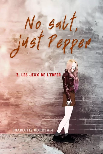 No salt, just pepper, tome 2 - Charlotte Deghilage - Librinova