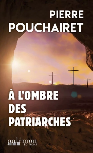 À l'ombre des patriarches - Pierre Pouchairet - Palémon