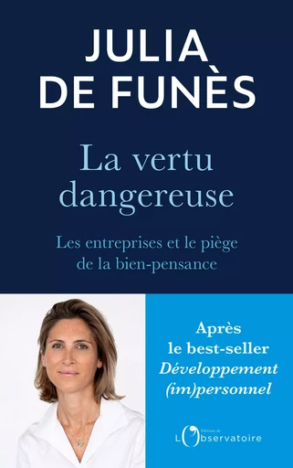 La vertu dangereuse. Les entreprises et le piège de la bien-pensance - Julia de Funès - Humensis