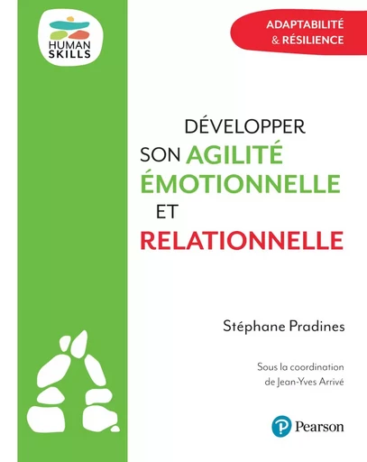 Développer son agilité émotionnelle et relationnelle - Stéphane Pradines - Pearson