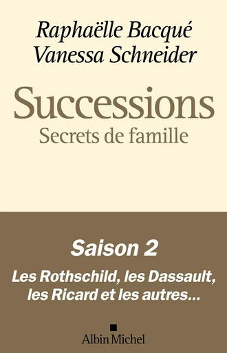 Successions - Saison 2 : Secrets de famille - Raphaëlle Bacqué, Vanessa Schneider - Albin Michel