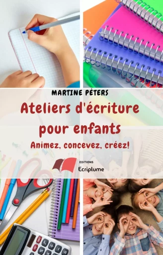 Ateliers d'écriture pour enfants - Martine Péters - Bookelis