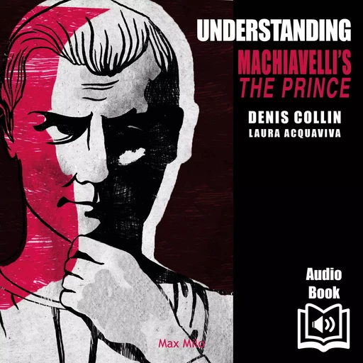 Understanding Machiavelli’s The Prince - Denis Collin - Max Milo Editions