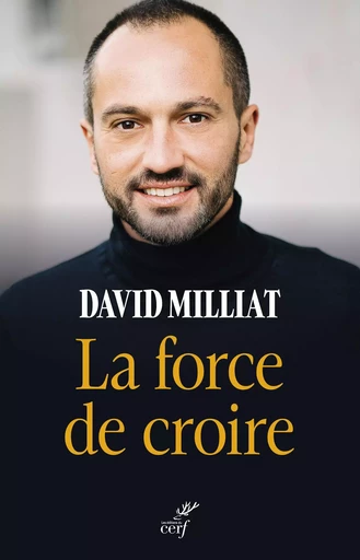 La force de croire - David Milliat - Editions du Cerf