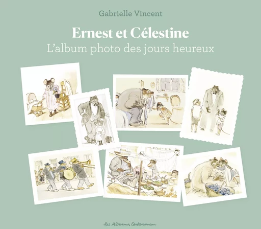 Ernest et Célestine- L'Album photo des jours heureux - Gabrielle Vincent, Fanny Husson-Ollagnier - Casterman Jeunesse