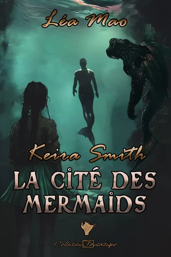 Keira Smith - La cité des mermaids - Léa Mao - Cordes de lune Éditions