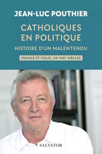 Catholiques en politique : Histoire d'un malentendu - Jean-Luc Pouthier - Éditions Salvator