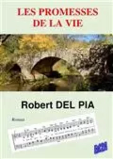 Les promesses de la vie - - Robert Del Pia - Éditions Auteurs d'Aujourd'hui