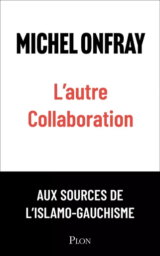 L'autre collaboration - Michel Onfray - Place des éditeurs