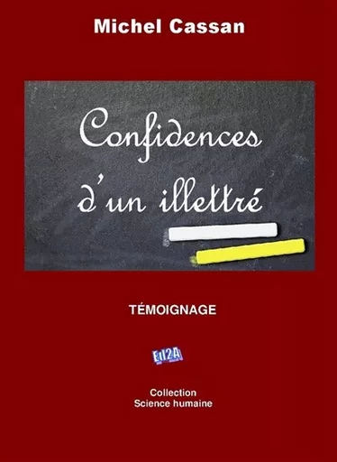 Confidences d'un illettré - Michel Cassan - Éditions Auteurs d'Aujourd'hui