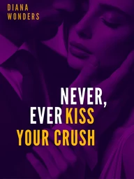 Never, ever kiss your crush