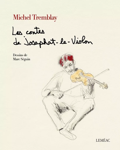 Les contes de Josaphat-le-Violon - Michel Tremblay - Leméac Éditeur