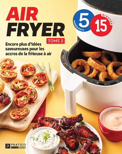 Air fryer, tome 2 -  Pratico Édition Cuisine - Pratico Édition Cuisine