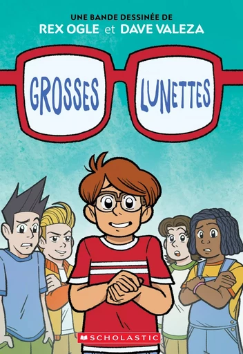 Grosses lunettes - Rex Ogle - Scholastic Canada Ltd