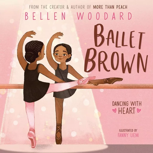 Ballet Brown (Bellen Woodard Original Picture Book #2) - Bellen Woodard - Scholastic Inc.