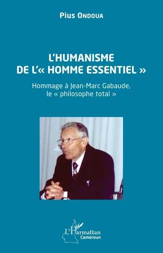 L’humanisme de l’« homme essentiel » - Pius Ondoua - Editions L'Harmattan