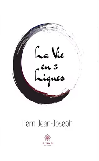 La vie en 3 lignes - Fern Jean-Joseph - Le Lys Bleu Éditions