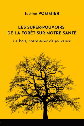 Les Super-pouvoirs de la forêt sur notre santé - Justine Pommier - Librinova