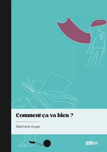 Comment ça va bien ? - Stéphane Auger - Publibook