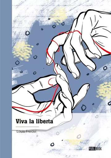 Viva la liberta - Louis Freidel - Publibook