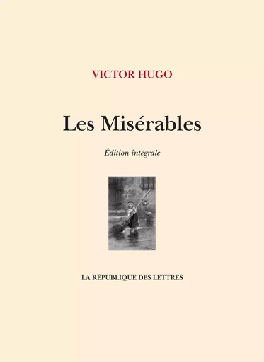 Les Misérables - Victor Hugo - République des Lettres