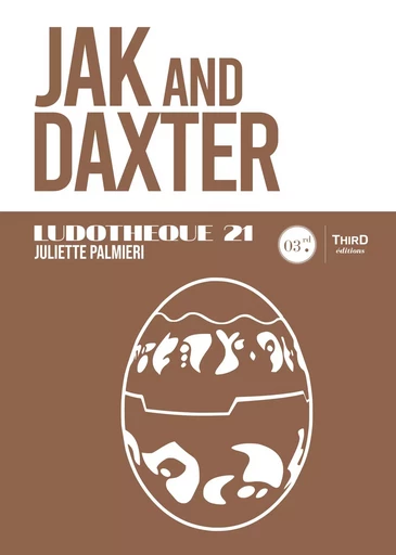 Ludothèque 21 : Jak and Daxter - Juliette Palmieri - Third Editions