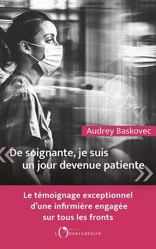 De soignante, je suis un jour devenue patiente - Audrey Baskovec - Humensis