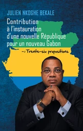 Contribution à la restauration d’une nouvelle république pour un nouveau Gabon