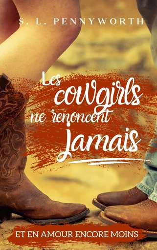 Les cowgirls ne renoncent jamais -  S.L.Pennyworth - S. L. PENNYWORTH